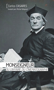 Monseigneur ou L'affaire du cinématographe - Casares Carlos ; Engel Vincent