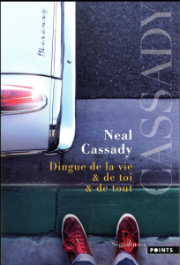 Dingue de la vie et de toi et de tout. Lettres 1951-1968 - Cassady Neal ; Wallendorf Fanny