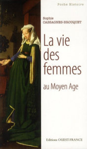La vie des femmes au Moyen Age - Cassagnes-Brouquet Sophie