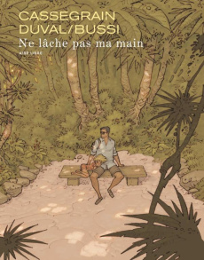 Ne lâche pas ma main. Edition numérotée - Cassegrain Didier ; Duval Fred ; Bussi Michel