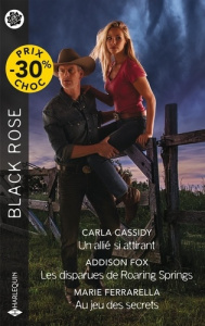 Un allié si attirant ; Les disparues de Roaring Springs ; Au jeu des secrets - Cassidy Carla ; Fox Addison ; Ferrarella Marie