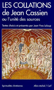 Les "Collations" de Jean Cassien ou L'unité des sources - Cassien Jean