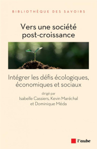 Vers une société post-croissance / Intégrer les défis écologiques, économiques et sociaux - Cassiers;Maréchal;Méda