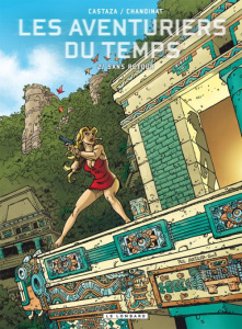 Les aventuriers du temps Tome 2 : Sans retour - Castaza Philippe ; Chanoinat Philippe
