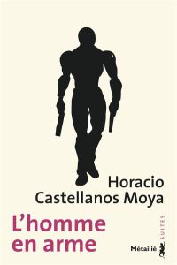 L'homme en arme - Castellanos Moyra Horacio ; Amutio Robert