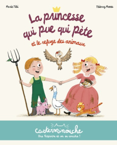 La princesse qui pue qui pète : La princesse qui pue qui pète et le refuge des animaux - Tibi Marie ; Manès Thierry