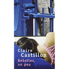 Rebelles, un peu - Castillon Claire
