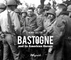 Bastogne and its american heroes (version en americain) - Castor Henri