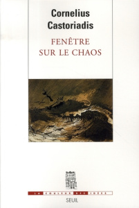 Fenêtre sur le chaos - Castoriadis Cornelius ; Escobar Enrique ; Gondicas