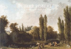 Hubert Robert et la fabrique des jardins - Catala Sarah ; Wick Gabriel
