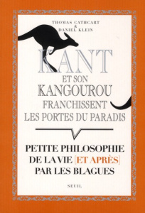 Kant et son kangourou franchissent les portes du paradis. Petite philosophie de la vie (et après) pa - Cathcart Thomas ; Klein Daniel ; Taussig Sylvie