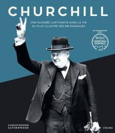 Churchill. Une plongée captivante dans la vie du plus illustre des Britanniques - Catherwood Christopher ; Gautier Elisabeth