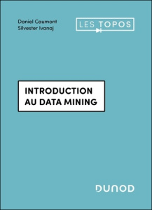 Introduction au data mining - Caumont Daniel ; Ivanaj Silvester
