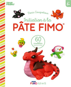 Initiation à la pâte fimo - Cauquetoux Denis
