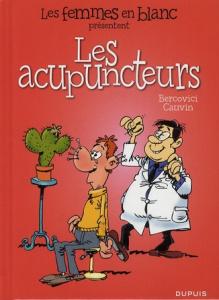 Les femmes en blanc présentent : Les acupuncteurs - Cauvin Raoul ; Bercovici Philippe