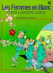 Les Femmes en blanc Tome 12 : Coeur d'artiste chaud - Cauvin Raoul ; Bercovici Philippe