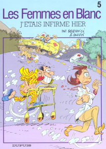 Les Femmes en blanc Tome 5 : J'étais infirme hier - Cauvin Raoul ; Bercovici Philippe