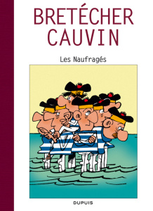 Les Naufragés. Edition spéciale 70 ans - Cauvin Raoul ; Bretécher Claire