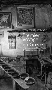 Premier voyage en Grèce. Suivi de Notes sur la poésie et l'éthique - Cavafy Constantin ; Azay Lucien d' ; Aliagas Nikos