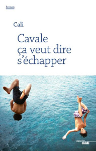 Cavale ça veut dire s'échapper - CALI