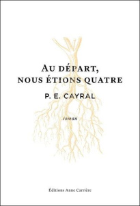 Au départ, nous étions quatre - Cayral P. E.