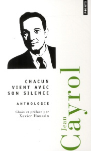 Chacun vient avec son silence. Anthologie poétique - Cayrol Jean ; Houssin Xavier