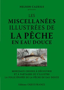Les miscellanées illustrées de la pêche en eau douce - Cazeils Nelson