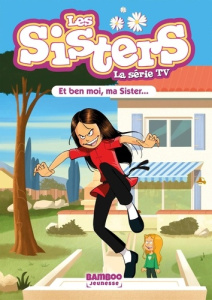 Les sisters - La série TV Tome 91 : Et ben moi, ma Sister... - Poinot Florane ; Catalogne Isabelle de ; Aouadi Na
