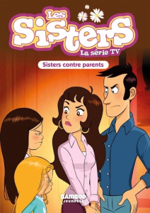 Les Sisters - La Série TV - Poche - tome 95. Sisters contre Parents - Cazenove Christophe