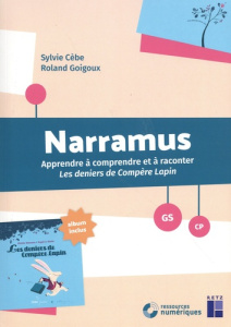 Narramus GS-CP. Apprendre à comprendre et à raconter Les deniers de Compère Lapin (album inclus) - Cèbe Sylvie ; Goigoux Roland