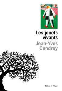 Les jouets vivants - Cendrey Jean-Yves