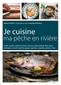 Je cuisine ma pêche en rivière - Cerfeuillet Philippe ; Merdrignac Sébastien