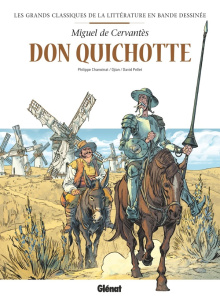 Les grands classiques de la littérature en bande dessinée : Don Quichotte - Cervantès M. de ; Chanoinat P. ; Djian ; Pellet D.