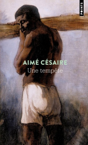 Une tempête. Théâtre, d'après "La tempête" de Shakespeare, adaptation pour un théâtre nègre - Césaire Aimé