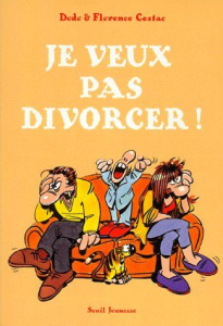 Je veux pas divorcer ! - Cestac Florence