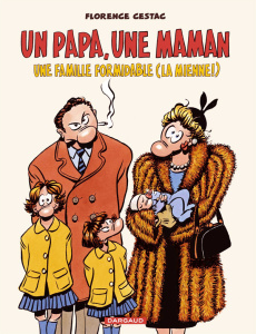 Un papa, une maman, une famille formidable (la mienne !) - Cestac Florence