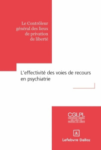 L'effectivité des voies de recours en psychiatrie. Le Contrôleur général des lieux de privation de l - CGLPL