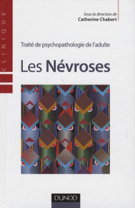 Les Névroses / Traité de psychopathologie de l'adulte - Chabert Catherine, Collectif