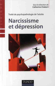 Narcissisme et dépression / Traité de psychopathologie de l'adulte - Chabert Catherine, Collectif