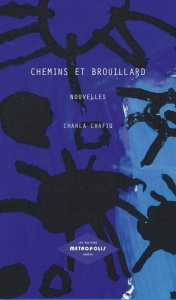 Chemins et brouillard - Chafiq Chahla ; Zaza Zeinab