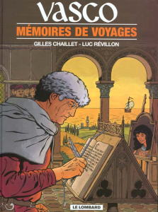 Vasco Tome 16 : Mémoires de voyages - Chaillet Gilles ; Révillon Luc