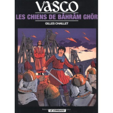 Vasco Tome 10 : Les chiens de Bâhrâm Ghör - Chaillet Gilles
