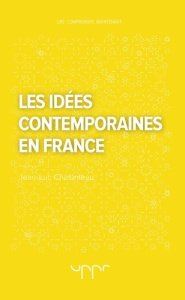 Les idées contemporaines en France - Chalumeau Jean-Luc