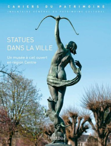 Statues dans la ville. Un musée à ciel ouvert en Centre-Val de Loire - Chambrion Matthieu ; Cantalupo Thierry ; Lauginie