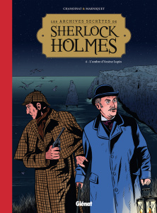 Les archives secrètes de Sherlock Holmes Tome 4 : L'ombre d'Arsène Lupin - Chanoinat Philippe ; Marniquet Frédéric