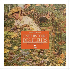 Une histoire des fleurs. Entre nature et culture - Chansigaud Valérie