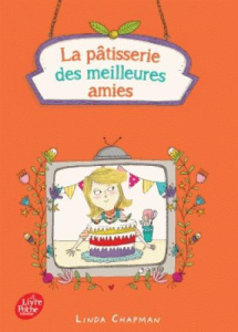 La pâtisserie des meilleures amies Tome 3 : Le meilleur pâtissieur en herbe - Chapman Linda ; Hindley Kate ; Delarbre Alice
