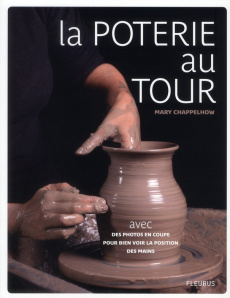 Poterie au tour. Techniques et secrets - Chappelhow Mary ; Pieroni Marie