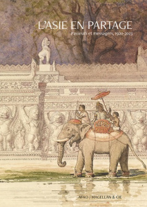 L'Asie en partage. Passeurs et messagers, 1920-2023 - Chappuis Françoise ; Bertrand Arnaud