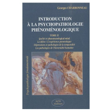 Introduction à la psychopathologie phénoménologique. Tome 2, Ipséité et phenomenological mind ; Le d - Charbonneau Georges